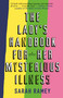 The Lady's Handbook for Her Mysterious Illness (A Memoir) - 9780307741943 by Sarah Ramey, 9780307741943