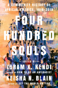 Four Hundred Souls (A Community History of African America, 1619-2019) - 9780593134047 by Ibram X. Kendi, Keisha N. Blain, 9780593134047