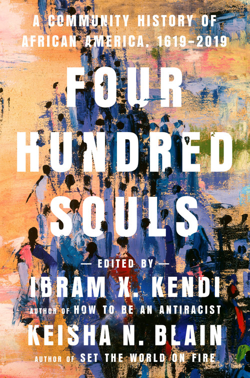 Four Hundred Souls (A Community History of African America, 1619-2019) - 9780593134047 by Ibram X. Kendi, Keisha N. Blain, 9780593134047