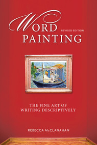 Word Painting Revised Edition (The Fine Art of Writing Descriptively) by Rebecca Mcclanahan, 9781599638683