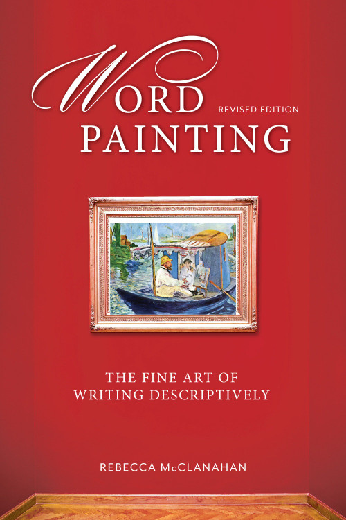 Word Painting Revised Edition (The Fine Art of Writing Descriptively) by Rebecca Mcclanahan, 9781599638683