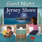 Good Night Jersey Shore by Adam Gamble, Mark Jasper, Brenna Hansen, 9781602199699