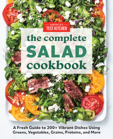 The Complete Salad Cookbook (A Fresh Guide to 200+ Vibrant Dishes Using Greens, Vegetables, Grains, Proteins, and More) by America's Test Kitchen, 9781948703567