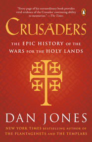 Crusaders (The Epic History of the Wars for the Holy Lands) - 9780143108979 by Dan Jones, 9780143108979