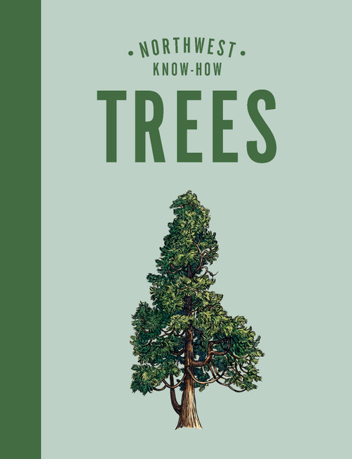 Northwest Know-How: Trees ((A Tree Identification Book)) by Karen Gaudette Brewer, Emily Poole, 9781632173522