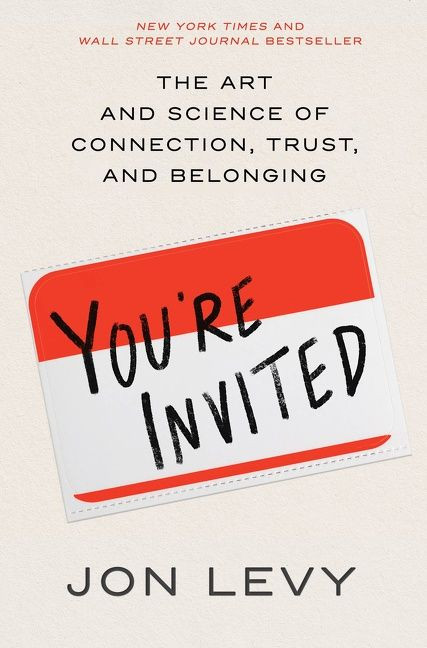 You're Invited (The Art and Science of Connection, Trust, and Belonging) - 9780063030978 by Jon Levy, 9780063030978