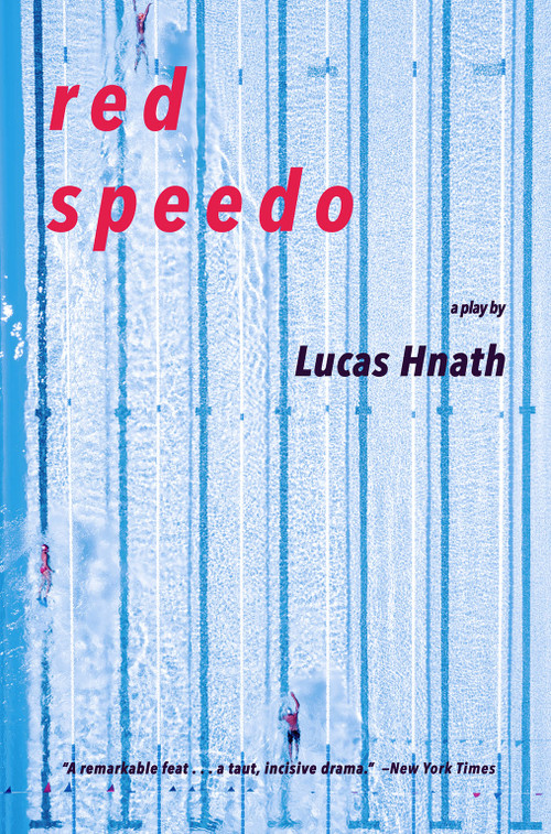 Red Speedo (A Play) by Lucas Hnath, 9781468310849