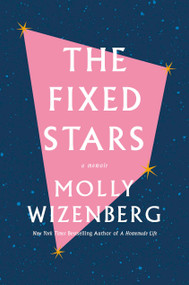The Fixed Stars (Coming Out, Letting Go, and Starting Over) by Molly Wizenberg, 9781419742996