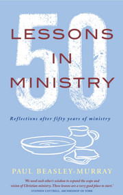 50 Lessons in Ministry (Reflections after fifty years of ministry) by Paul Beasley-Murray, 9780232534689