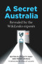 A Secret Australia (Revealed by the WikiLeaks Exposés) by Peter Cronau, Felicity Ruby, 9781925835939