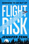 Flight Risk (A Novel) by Jennifer Fenn, 9781626727601