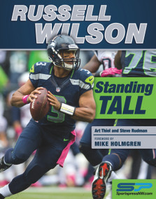 Russell Wilson (Standing Tall) by Art Thiel, Steve Rudman, Sportspress Northwest, Mike Holmgren, 9781629370804