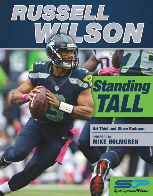 Russell Wilson (Standing Tall) by Art Thiel, Steve Rudman, Sportspress Northwest, Mike Holmgren, 9781629370804