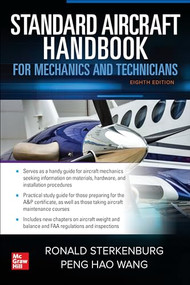 Standard Aircraft Handbook for Mechanics and Technicians, Eighth Edition by Ron Sterkenburg, Peng Hao Wang, 9781260468922