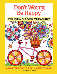 Don't Worry, Be Happy Coloring Book Treasury (Color Your Way To a Calm, Positive Mood) - 9781497201354 by Thaneeya McArdle, 9781497201354