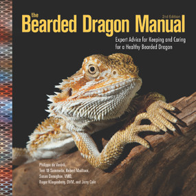 The Bearded Dragon Manual, 2nd Edition (Expert Advice for Keeping and Caring For a Healthy Bearded Dragon) by Terri M Sommella, Robert Mailloux, Susan Donoghue, Roger J. Klingenberg, Philippe de Vosjoli, 9781620082539