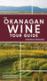 The Okanagan Wine Tour Guide by John Schreiner, Luke Whittall, 9781771513241