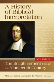 A History of Biblical Interpretation, vol. 3 (The Enlightenment through the Nineteenth Century) by Alan  R Hauser, Duane F. Watson, 9780802878236