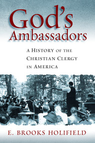 God's Ambassadors (A History of the Christian Clergy in America) - 9780802878243 by E. Brooks Holifield, 9780802878243