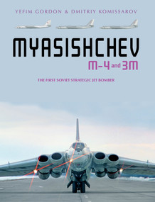 Myasishchev M-4 and 3M (The First Soviet Strategic Jet Bomber) by Yefim Gordon, Dmitriy Komissarov, 9780764361821
