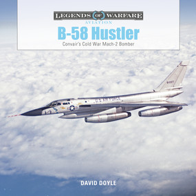 B-58 Hustler (Convair's Cold War Mach 2 Bomber) by David Doyle, 9780764361319