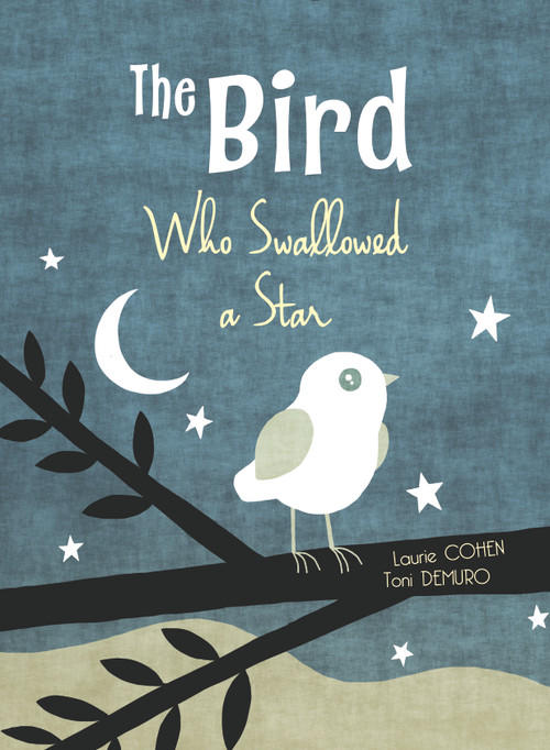 The Bird Who Swallowed a Star by Laurie Cohen, Toni Demuro, 9780764361074