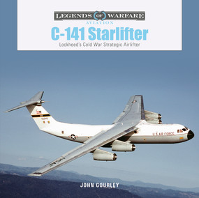 C-141 Starlifter (Lockheed's Cold War Strategic Airlifter) by John Gourley, 9780764361722
