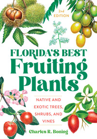 Florida's Best Fruiting Plants (Native and Exotic Trees, Shrubs, and Vines) - 9781683342748 by Charles R Boning, 9781683342748