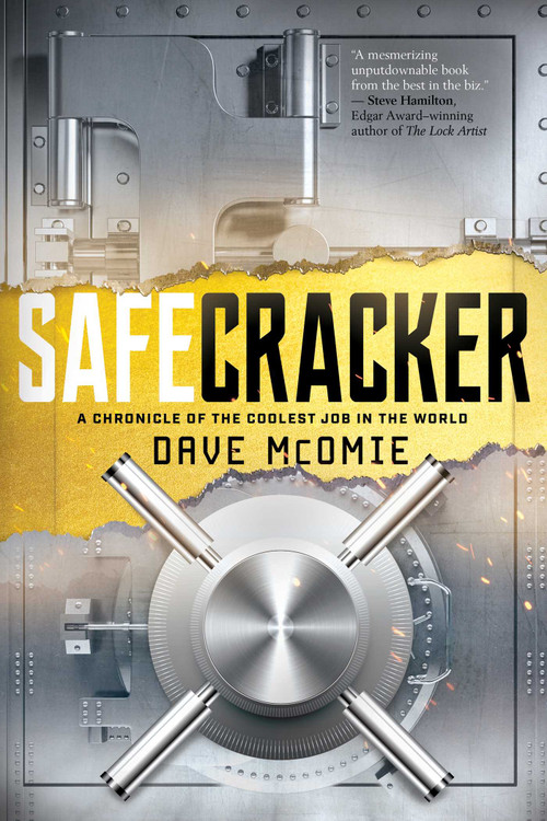 Safecracker (A Chronicle of the Coolest Job in the World) by Dave McOmie, Marc Goldberg, 9781493058518