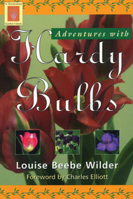 Adventures with Hardy Bulbs by Louise Beebe Wilder, Charles Elliott, 9781558216747