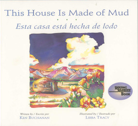 This House is Made of Mud / Esta casa esta hecha de lodo by Ken Buchanan, Libba Tray, 9780873585804