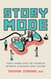 Story Mode (Video Games and the Interplay between Consoles and Culture) by Trevor Strunk, 9781633886803