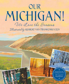 Our Michigan! (We Love the Seasons) by Sleeping Bear Press, Gijsbert van Frankenhuyzen, 9781534111356