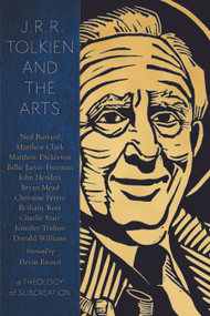 JRR Tolkien and the Arts (A Theology of Subcreation) by Charlie Starr, Donald Williams, Melody Green, 9781941106136