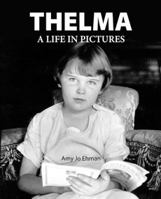Thelma (A Life in Pictures) by Amy Jo Ehman, 9781772761573