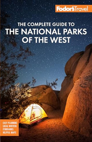 Fodor's The Complete Guide to the National Parks of the West (with the Best Scenic Road Trips) by Fodor's Travel Guides, 9781640974289