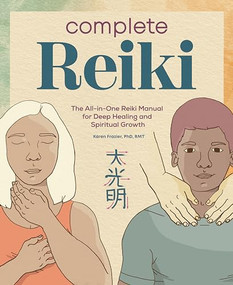 Complete Reiki (The All-in-One Reiki Manual for Deep Healing and Spiritual Growth) by Karen Frazier, 9781647398194
