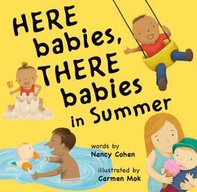 Here Babies, There Babies in Summer by Nancy Cohen, Carmen Mok, 9781771089272
