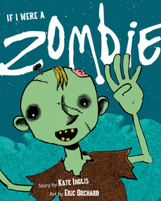If I Were a Zombie - 9781771088800 by Kate Inglis, Eric Orchard