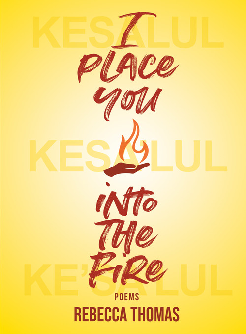 I Place You into the Fire (Poems) by Rebecca Thomas, 9781771088855