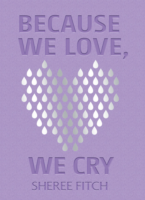 Because We Love, We Cry by Sheree Fitch, 9781771089463