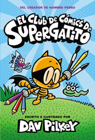 El Club de Cómics de Supergatito (Cat Kid Comic Club) (Spanish Edition) by Dav Pilkey, Dav Pilkey, 9781338746006