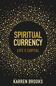 Spiritual Currency (LIfe's Capital) by Karen Brooks, 9781800319561