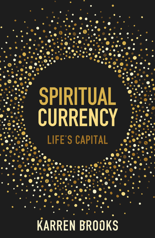 Spiritual Currency (LIfe's Capital) by Karen Brooks, 9781800319561