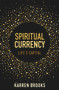 Spiritual Currency (LIfe's Capital) by Karen Brooks, 9781800319561