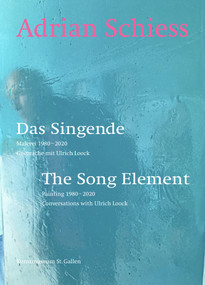 Adrian Schiess (The Song Element) by Ulrich Loock, Roland Wäspe, 9783947563777