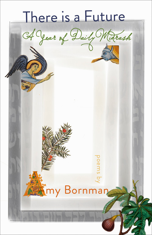 There is a Future (A Year of Daily Midrash) by Amy Bornman, 9781640606135