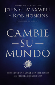 Cambie su mundo (Todos pueden marcar una diferencia sin importar dónde estén) (Spanish Edition) by John C. Maxwell, Rob Hoskins, 9781400228782