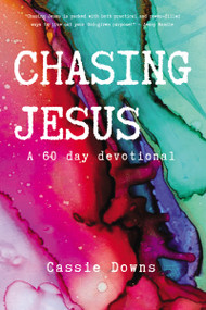 Chasing Jesus (A 60 day devotional) by Cassie Downs, 9780310116271