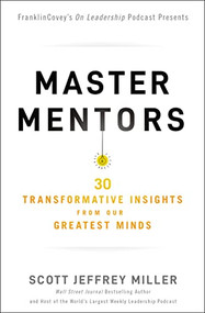 Master Mentors (30 Transformative Insights from Our Greatest Minds) by Scott Jeffrey Miller, 9781400221011
